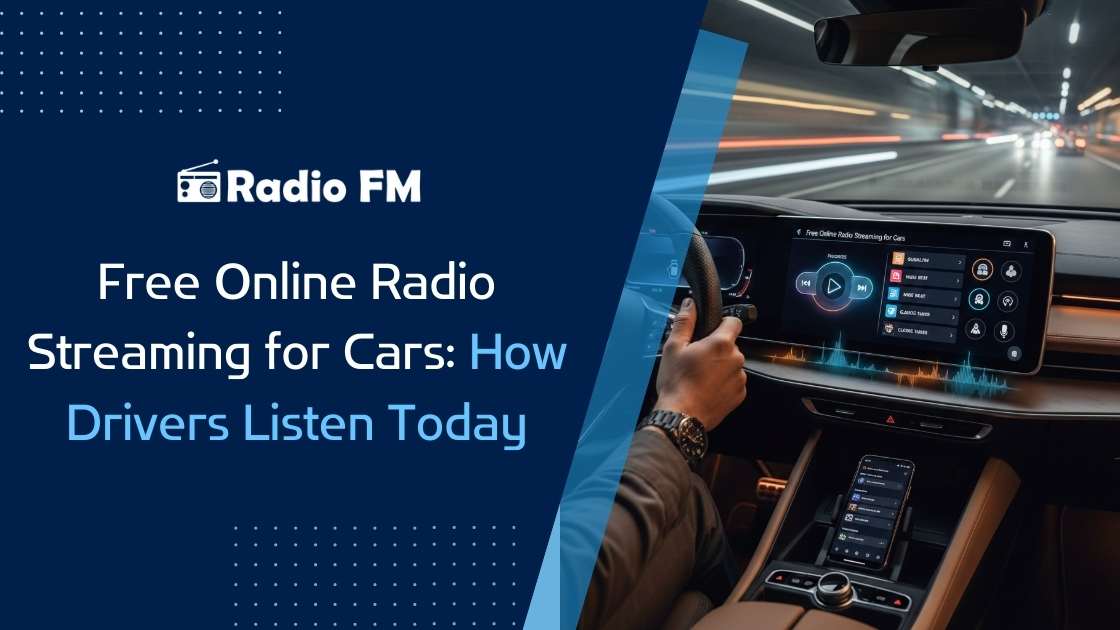 Free Online Radio Streaming in Cars: Music, News & Podcasts